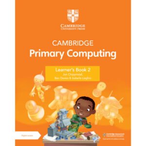 Cambridge Primary Computing Learners Book 2 with Digital Access