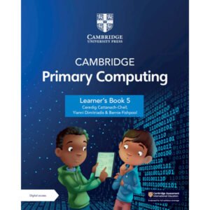 Cambridge Primary Computing Learners Book 5 with Digital Access